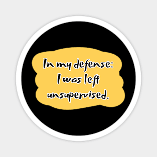 In my defense: i was left unsupervised. Magnet